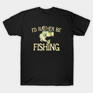 I'd rather be fishing T-Shirt